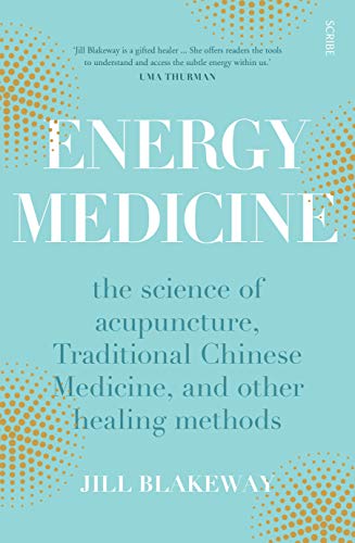 Energy Medicine: The Science of Acupuncture