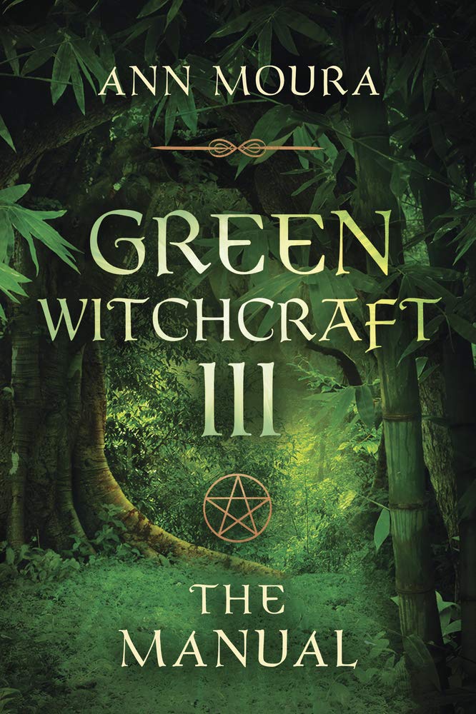 GREEN WITCHCRAFT III - THE MANUAL ~ MOURA ANN