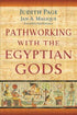 Pathworking with the Egyptian Gods ~ Judith Page & Jan A. Malique