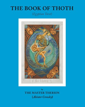 The Book of Thoth (Egyptian Tarot) by Master Therion (Aleister Crowley)
