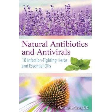 Natural Antibiotics & Antivirals book ~ Christopher Vasey N.D