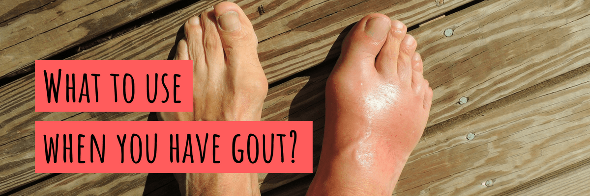 What to Use When You Have Gout?