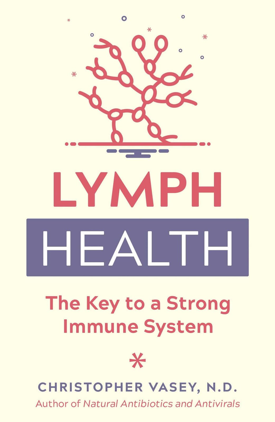 Lymph Health: The Key to a Strong Immune System ~ Christopher Vasey N.D