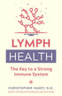 Lymph Health: The Key to a Strong Immune System ~ Christopher Vasey N.D