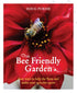 Bee friendly Garden: Easy ways to Help the Bees & make your garden grow
