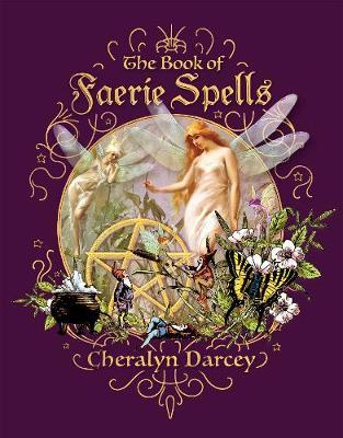 The Book of Faerie Spells ~ Cheralyn Darcey