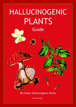 Hallucinogenic Plants Guide ~ Stefan Mager