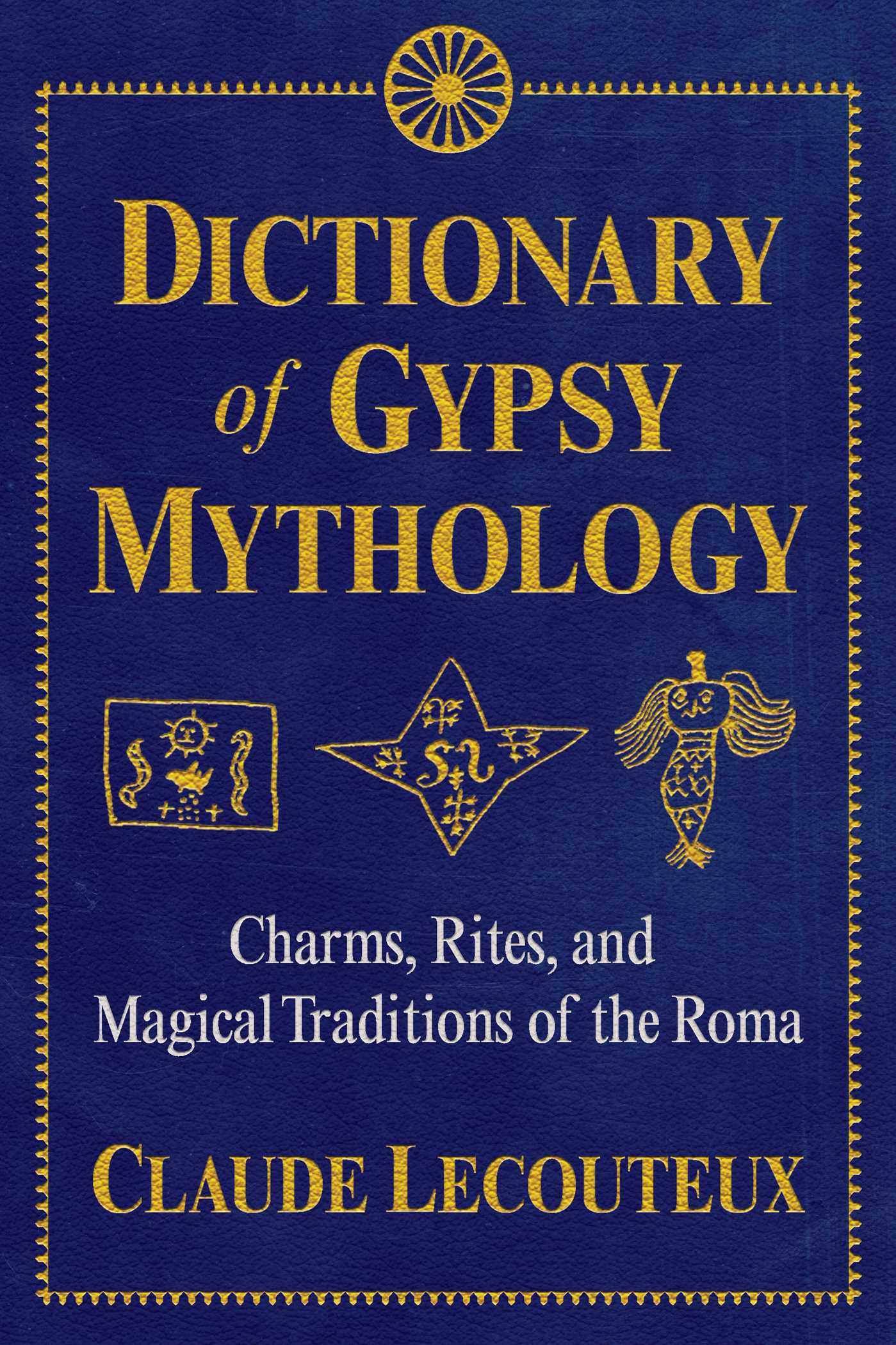 Dictionary of Gypsy Mythology ~ Claude Lecouteux